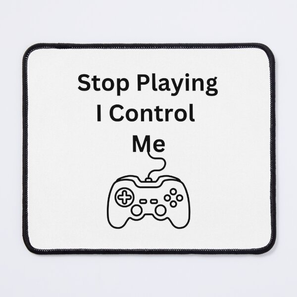 Item preview, Stop Playing, I Control Me designed and sold by TShirtCrafters.