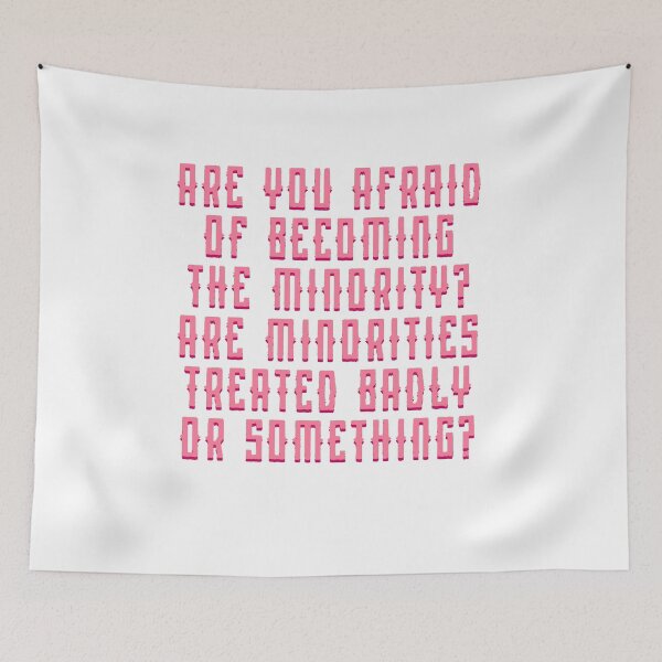 Item preview, Are you afraid to become a minority? Are minorities treated badly or something? designed and sold by BritySpear.
