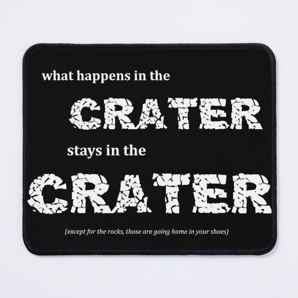 Item preview, What Happens In The Crater... (white text) designed and sold by potatoegoat.
