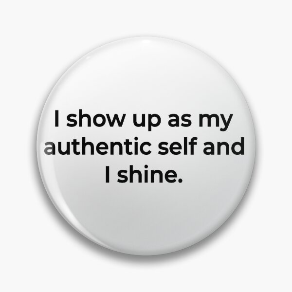 Item preview, I Show Up As My Authentic Self designed and sold by Thingzzz.