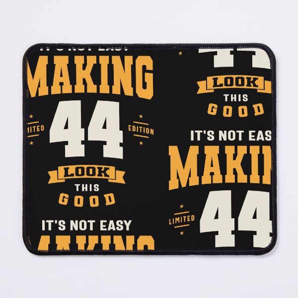 Item preview, It's Not Easy Making 44 Look This Good - 44th Birthday designed and sold by cidolopez.