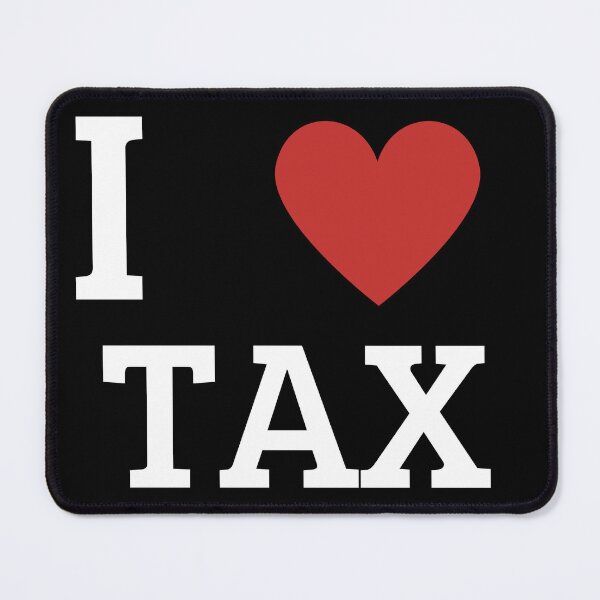 Item preview, I Love Tax designed and sold by Hotshots Design.