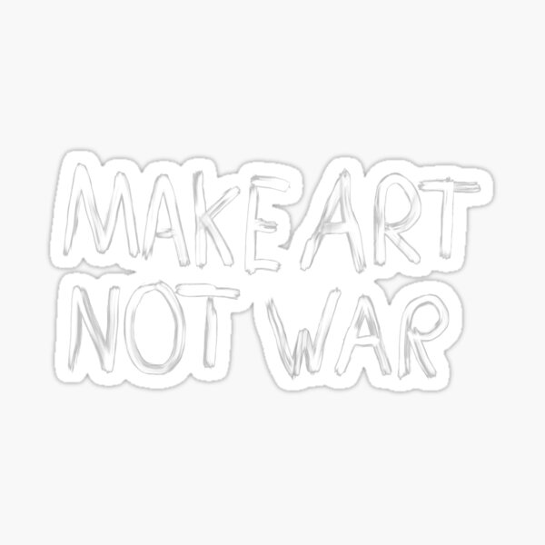 Item preview, Make Art Not War designed and sold by coltoncarter.