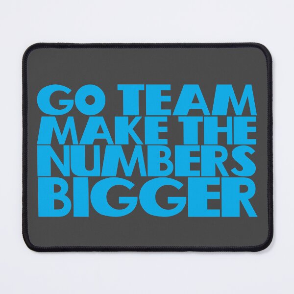 Item preview, Go team! Make the numbers bigger! designed and sold by Leo-Stride.