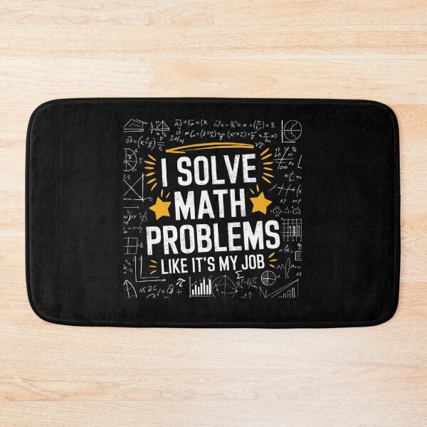 Item preview, I Solve Math Problems Like It’s My Job, funny for math teachers designed and sold by ArtByKatti.