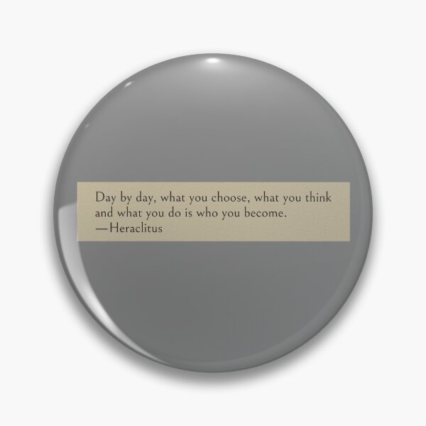 Item preview, Day by day, what you choose, what you think and what you do is who you become. —Heraclitus Book Quote designed and sold by wonderxwander.