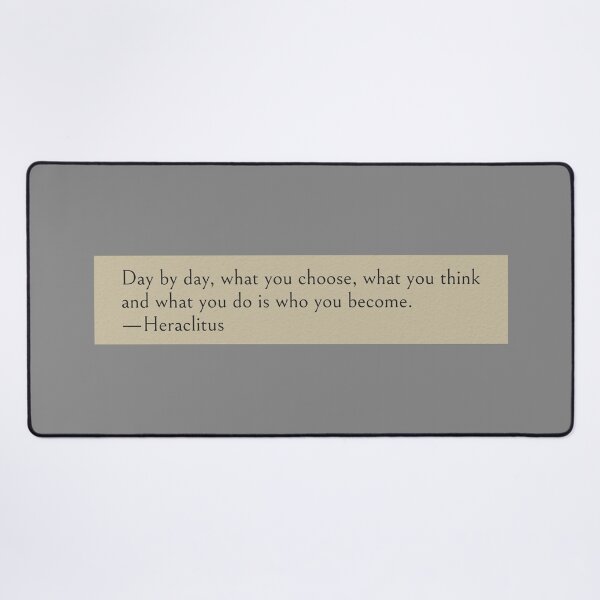 Item preview, Day by day, what you choose, what you think and what you do is who you become. —Heraclitus Book Quote designed and sold by wonderxwander.