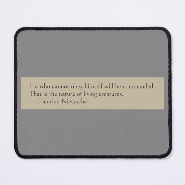 Item preview, He who cannot obey himself will be commanded. That is the nature of living creatures. —Friedrich Nietzsche Book Quote designed and sold by wonderxwander.