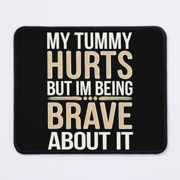 Item preview, My tummy hurts but im being brave about it designed and sold by Emegan Print Art.