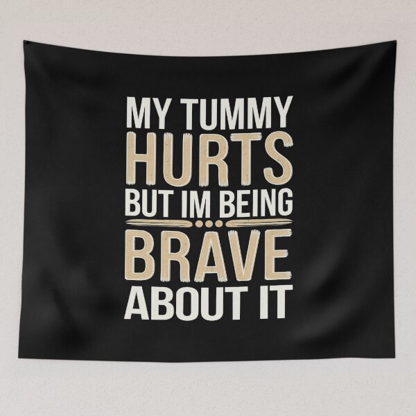 Item preview, My tummy hurts but im being brave about it designed and sold by Emegan Print Art.