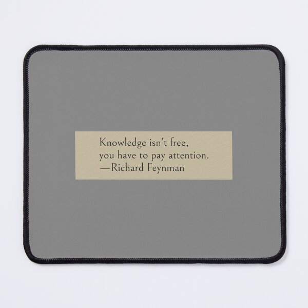 Item preview, Knowledge isn't free, you have to pay attention. —Richard Feynman Book Quote designed and sold by wonderxwander.