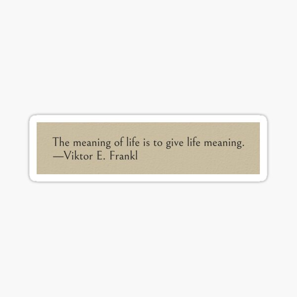 Item preview, the meaning of life is to give life meaning. —Viktor E. Frankl Book Quote designed and sold by wonderxwander.
