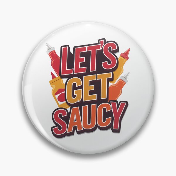 Item preview, Let's Get Saucy designed and sold by PursuitHive.