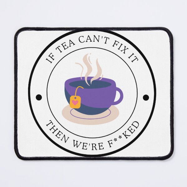 Item preview, IF TEA CAN'T FIX IT designed and sold by PrintsAsukaUK.
