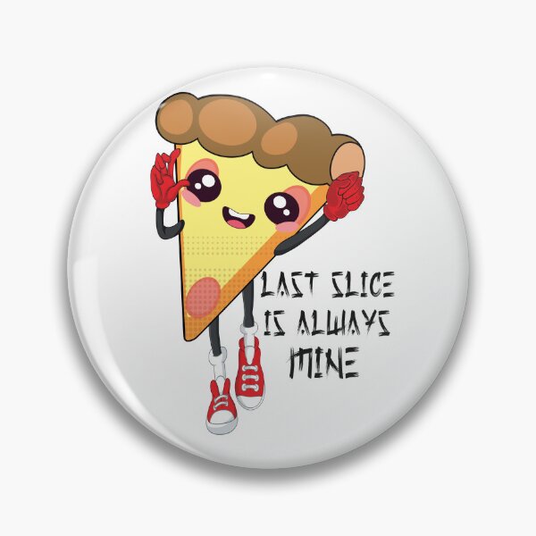 Item preview, Funny pizza LAST SLICE IS ALWAYS MINE Graphic design pizza funny pizza graphic designed and sold by Caramellaty.