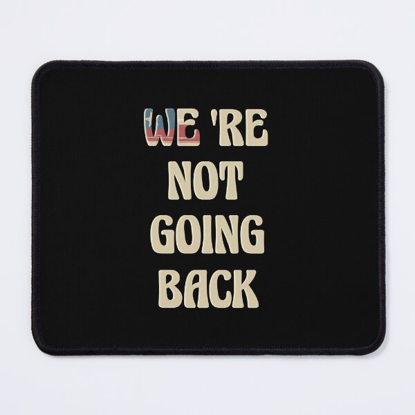 Item preview, We are not going back designed and sold by vibeno1.