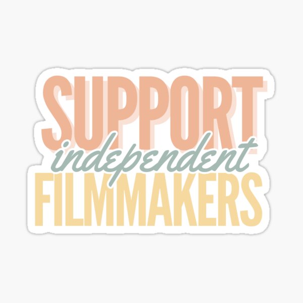 Support Independent Filmmakers Sticker
