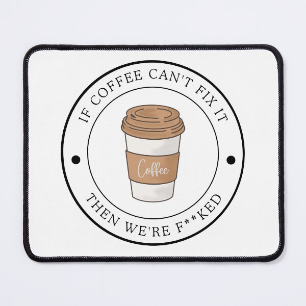 Item preview, IF COFFEE CAN'T FIX IT designed and sold by PrintsAsukaUK.