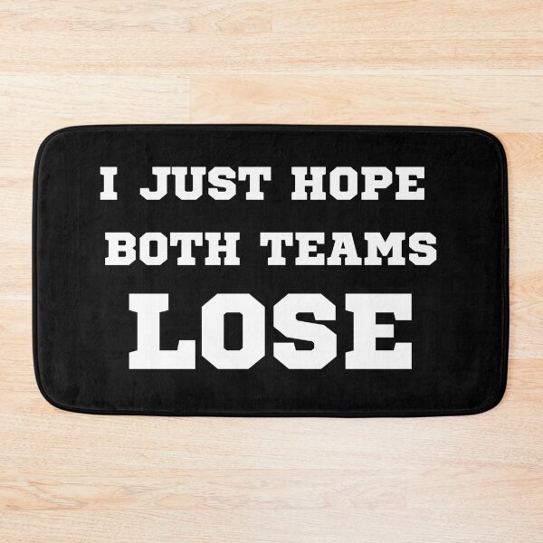 Item preview, I JUST HOPE BOTH TEAMS LOSE designed and sold by AboveUndrground.