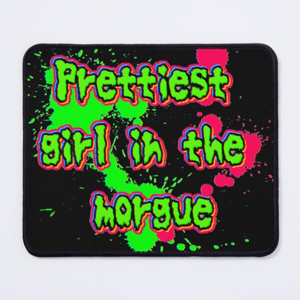 Item preview, Prettiest girl in the morgue designed and sold by SpleenJuice93.