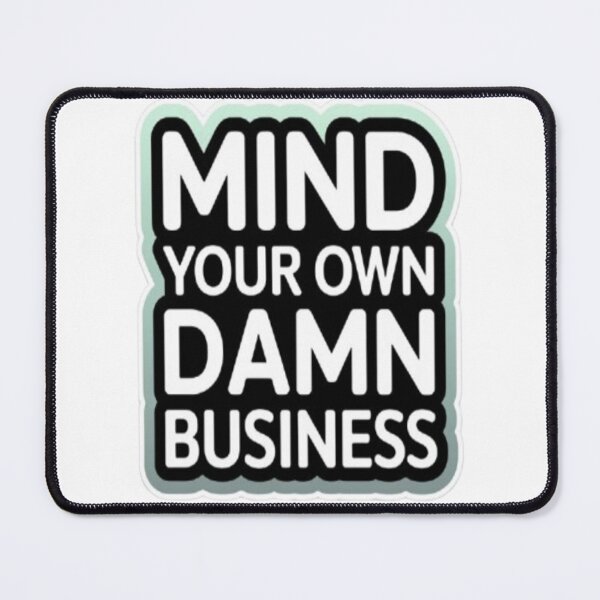 Item preview, Mind Your Own Damn Business Sticker designed and sold by ColorsSoul ⭐️⭐️⭐️⭐️⭐️.