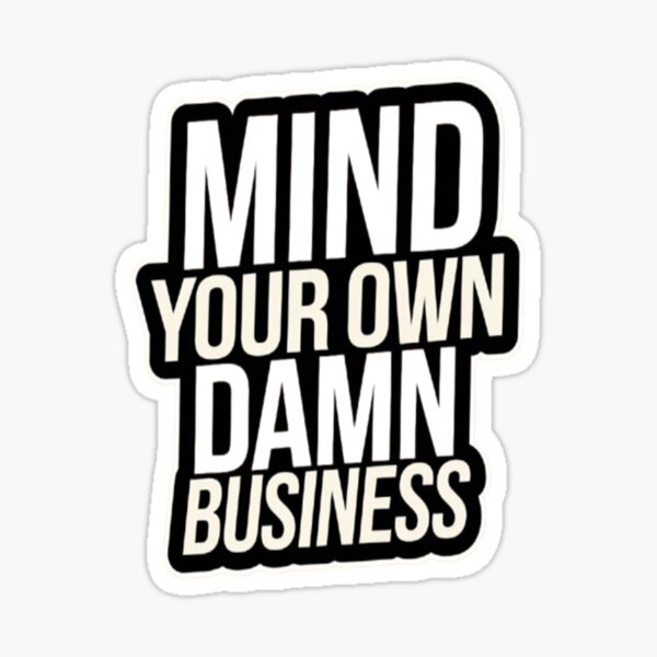 Item preview, Mind Your Own Damn Business Sticker – Bold & Funny Attitude Sticker for Laptops, Water Bottles, & More designed and sold by ColorsSoul ⭐️⭐️⭐️⭐️⭐️.