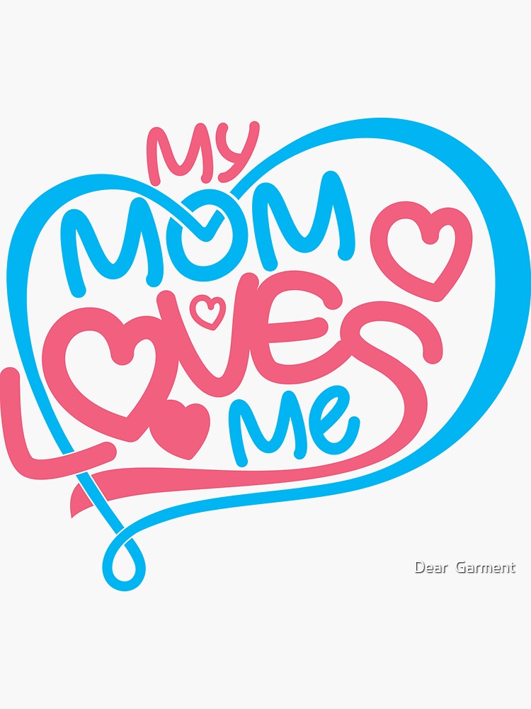 "My Mom Loves Me funny Quote for Mom My Mom Does/ Happy Mom's Day! My