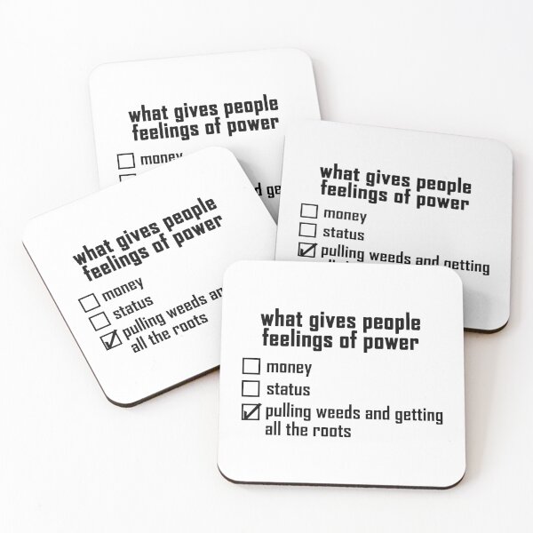 Item preview, what gives people feelings of power: pulling weeds and getting all the roots designed and sold by EmeraldeaArt.