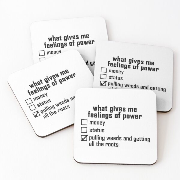 Item preview, what gives me feelings of power: pulling weeds and getting all the roots designed and sold by EmeraldeaArt.
