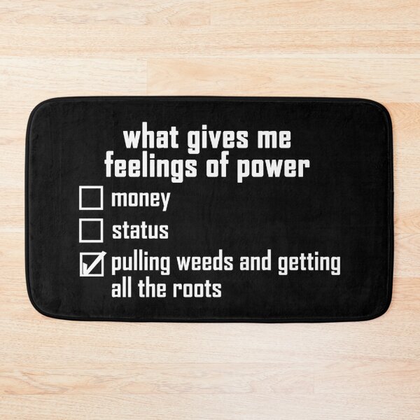 Item preview, what gives me feelings of power: pulling weeds and getting all the roots white text design designed and sold by EmeraldeaArt.