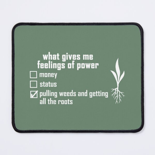 Item preview, what gives me feelings of power: pulling weeds and getting all the roots with a plant-root design in white designed and sold by EmeraldeaArt.