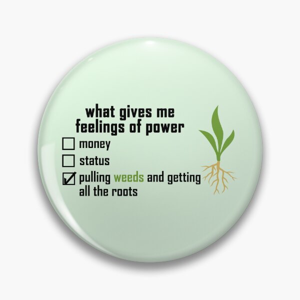 Item preview, what gives me feelings of power: pulling weeds and getting all the roots with a colored plant-root design  designed and sold by EmeraldeaArt.