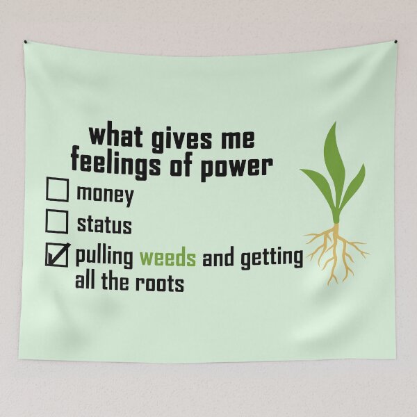 Item preview, what gives me feelings of power: pulling weeds and getting all the roots with a colored plant-root design  designed and sold by EmeraldeaArt.