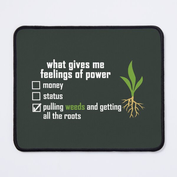 Item preview, what gives me feelings of power: pulling weeds and getting all the roots with a colored plant-root design in white designed and sold by EmeraldeaArt.