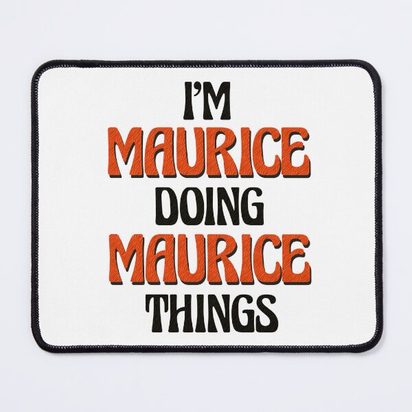 Item preview, I'm Maurice Doing Maurice Things designed and sold by Oussinc.