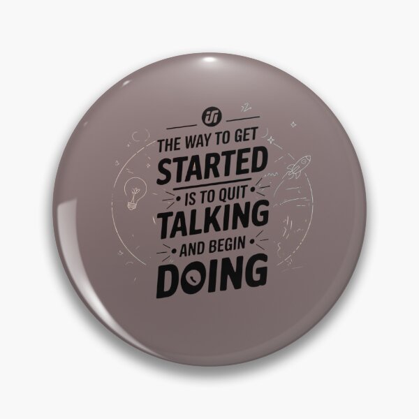 Item preview, The way to get started is to quit talking and begin doing designed and sold by artchic4you.