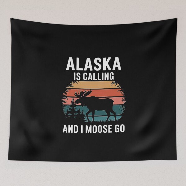 Item preview, Alaska is Calling and I Moose Go - Wilderness Adventure Design designed and sold by love3617.