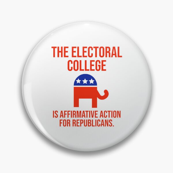Item preview, The electoral college is Affirmative Action for Republicans  designed and sold by Rachel the Artist .