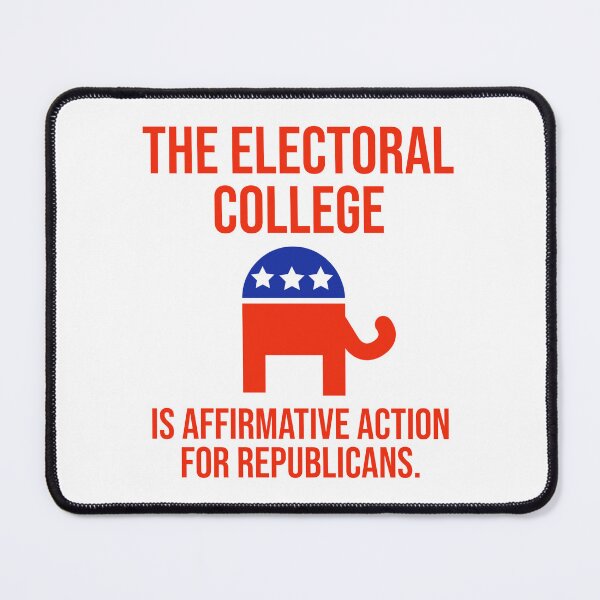 Item preview, The electoral college is Affirmative Action for Republicans  designed and sold by Rachel the Artist .