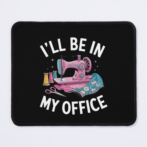 Item preview, Sewing Machine Lover: I’ll Be In My Office designed and sold by love3617.