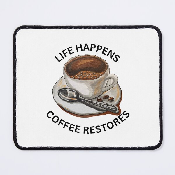Item preview, Life Happens Coffee Restores designed and sold by TShirtCrafters.