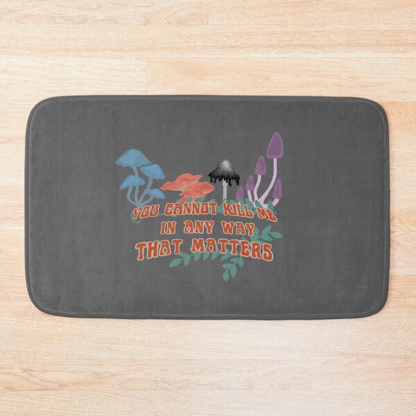 Item preview, “You Cannot Kill Me In Any Way That Matters”  designed and sold by GobboYaga.