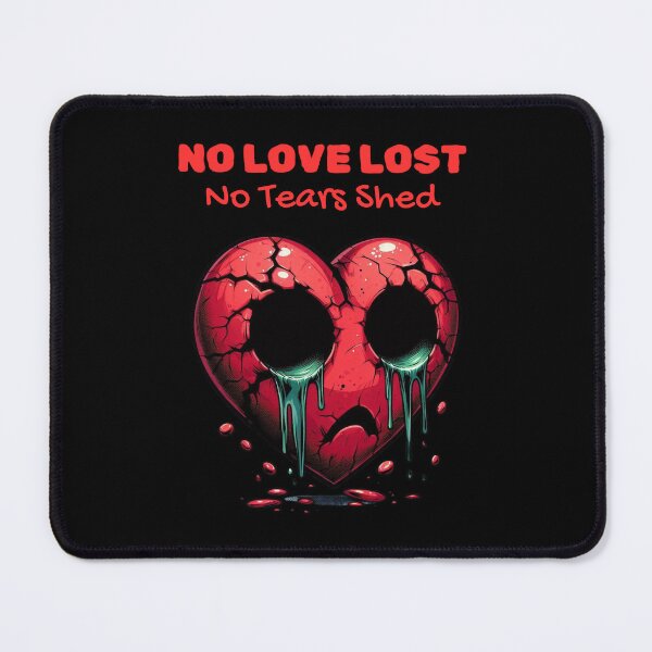 Item preview, No Love Lost, No Tear Shed designed and sold by Cree8if.