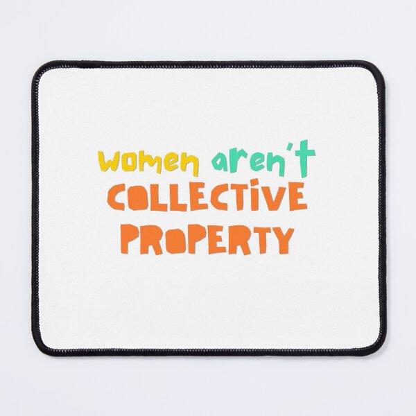 Item preview, Women Aren't Collective Property designed and sold by MrArtistData.