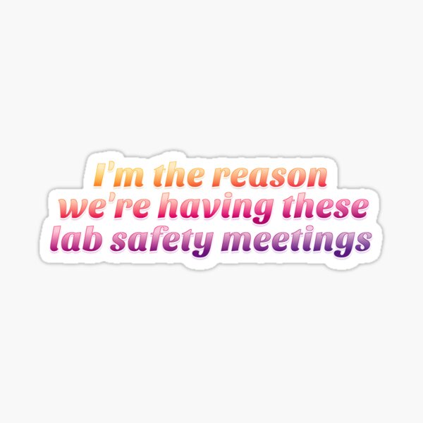 Item preview, I'm the reason we're having these lab safety meetings designed and sold by ScienceCrimes.