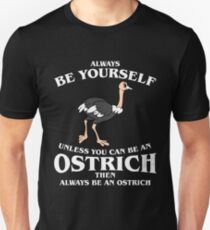 Camiseta ajustada Sé siempre tú mismo a menos que puedas ser un avestruz