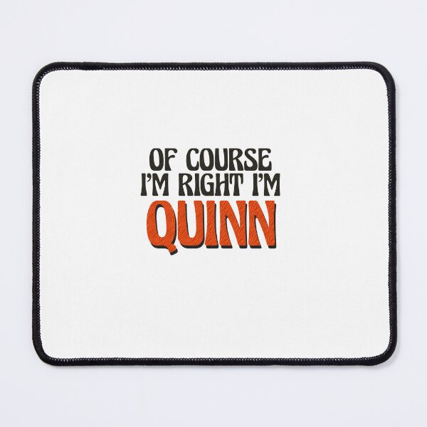 Item preview, Of Course I'm Right I'm Quinn designed and sold by Watsonarts.