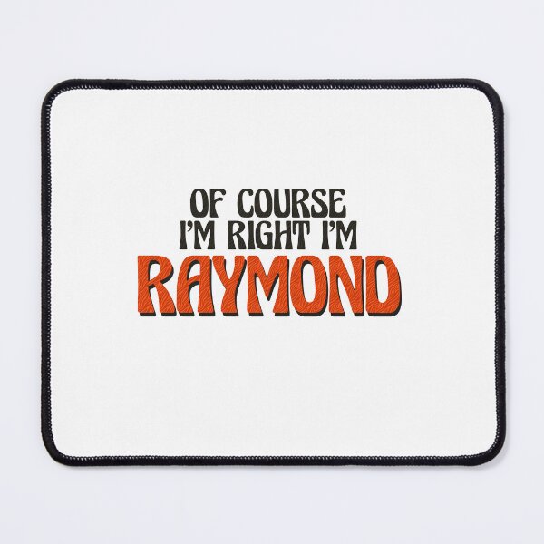 Item preview, Of Course I'm Right I'm Raymond designed and sold by Watsonarts.