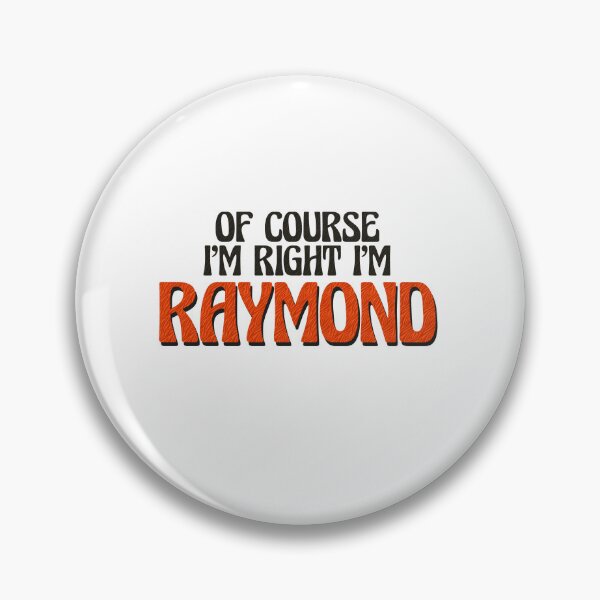 Item preview, Of Course I'm Right I'm Raymond designed and sold by Watsonarts.