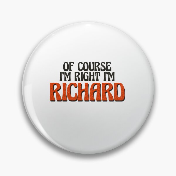 Item preview, Of Course I'm Right I'm Richard designed and sold by Watsonarts.